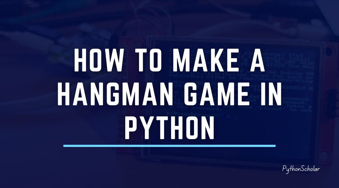 How to make a Hangman Game in Python
