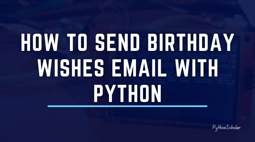 How to send birthday wishes email with python