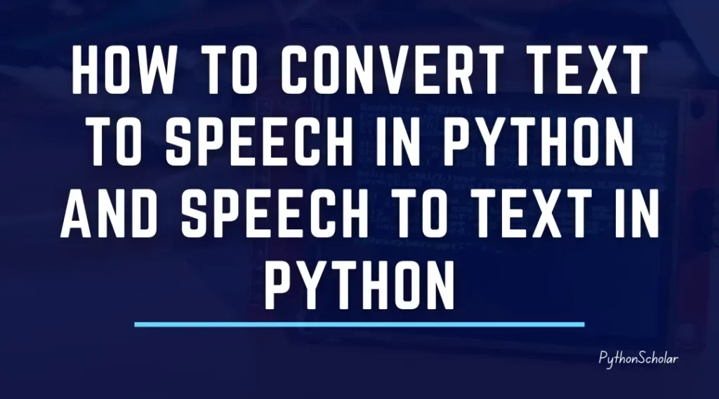 How to convert text to speech in python and speech to Text in Python