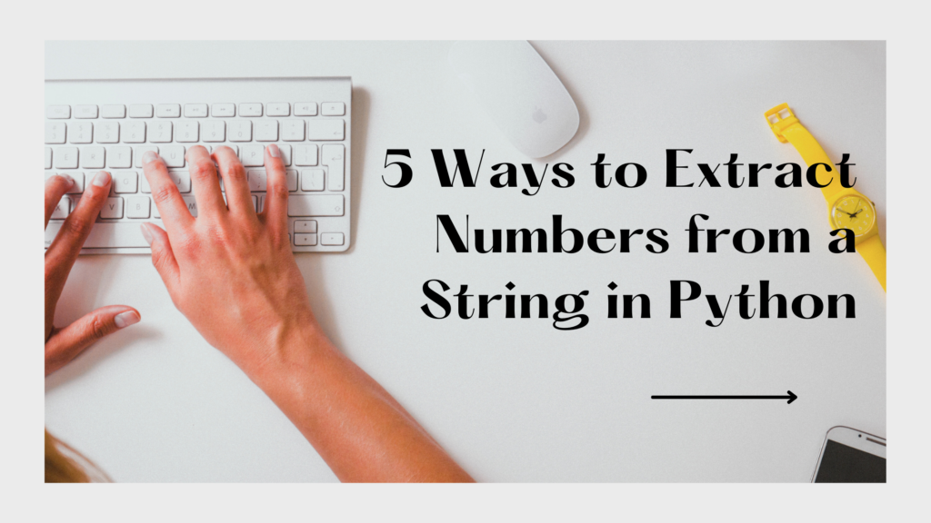 5 Ways to Extract Numbers from a String in Python